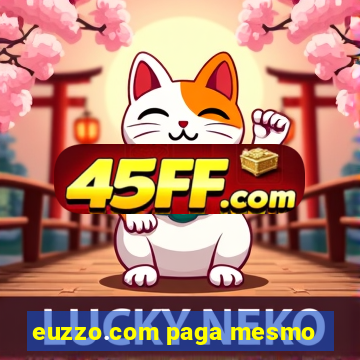 euzzo.com paga mesmo